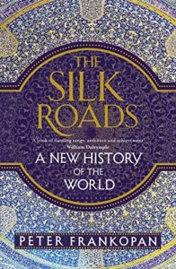 the silk roads by Peter Frankopan