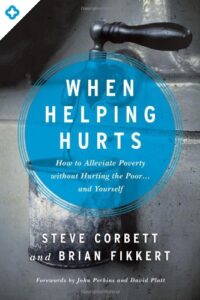 When Helping Hurts cover by Brian Fikkert and Steve Corbett