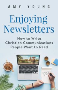 Enjoying Newsletters - How to Write Christian Communications People Want to Read